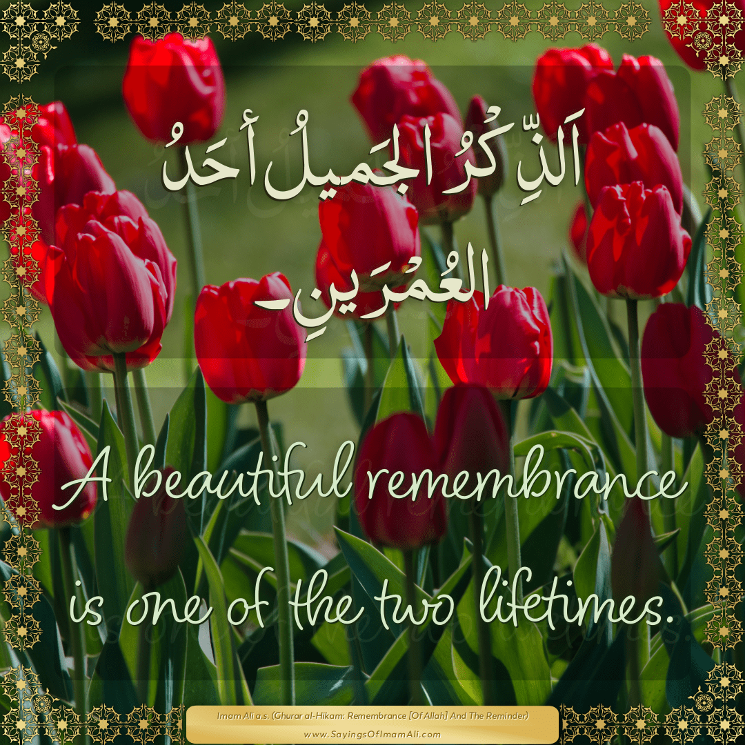 A beautiful remembrance is one of the two lifetimes.